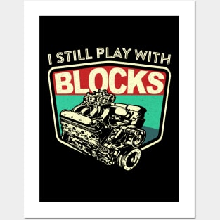 I Still Play With Blocks Racing | Mechanic Engine Block Posters and Art